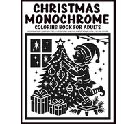 Christmas Monochrome Coloring Book for Adults: Escape into Relaxing Holiday Illustrations and Cozy Winter Scenes with Just One Color!