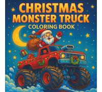 Christmas Monster Truck Coloring Book: A Fun and Creative Coloring Adventure for Kids Ages 6-10 | Packed with Big Trucks, Snowy Scenes, and Holiday Cheer!