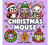 Christmas Mouse - A Bold and Easy Coloring Book for Kids & Adults: 40 Simple and Cute Holiday Designs with Bunny, Penguin, Cozy Winter Scenes, Cookies and Gifts