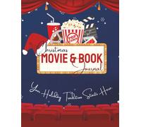 Christmas Movie and Book Countdown Journal: Track your favorite holiday films and novels, rate each one, record memories, and make the season more ... for cozy nights and festive traditions!