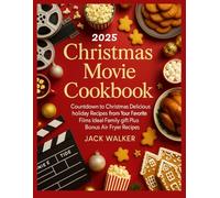 CHRISTMAS MOVIE COOKBOOK: Countdown to Christmas: Delicious Holiday Recipes from Your Favorite Films - Ideal Family Gift Plus Bonus Air Fryer Recipes