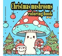 Christmas mushrooms coloring book: 62 pictures that will allow children to color and imagine in their leisure time.