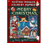 Christmas Mystery Mosaic - 100 Color by Number Holiday Designs for Adults and Teens: Festive Winter Scenes with Santa, Snowy Landscapes, Cute Pets and ... Decorations - 8.5x11 Inch Single-Sided Pages