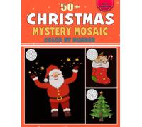 Christmas Mystery Mosaics Color By Number: Enjoy 50+ Hidden Christmas Pictures to Reveal Through Color - Santa, Snowmen, Gifts, Trees, and More!
