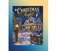 Christmas Night Coloring and Activity Book: Festive Holiday Coloring Pages, Christmas Puzzles, Games & Creative Activities for a Joyful Holiday Season