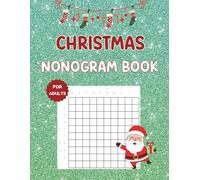 Christmas Nonogram Book For Adults: 100 Hanjie Griddlers Picross Puzzles To Keep Your Brain Active
