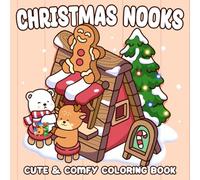 Christmas Nooks: A Cute and Cozy Coloring Book for Adults, Teens Featuring Cozy Hygge Holiday Scenes, Xmas Spaces and Adorable Fluffy Animals Illustrations for Relaxation