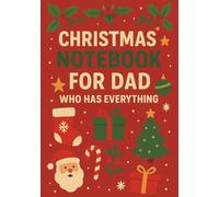 Christmas Notebook for Dad Who Has Everything | A5 Grid Journal with Personalized Back Cover Wishes: Colorful & Cheerful Holiday Edition for the Dad Who Never Wants Anything