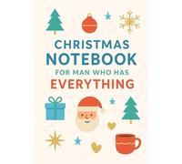 Christmas Notebook for Man Who Has Everything | A5 Grid Journal with Personalized Back Cover Wishes: Festive Cream Edition for Men Who Never Want Anything