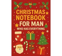 Christmas Notebook for Man Who Has Everything | A5 Grid Journal with Personalized Back Cover Wishes: Unique & Festive Holiday Gift for Men Who Never Want Anything