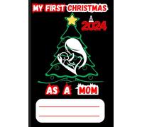 Christmas notebook for moms. My first Christmas as a mom. Christmas gifts for mothers, young mothers on the birth of their first child in 2024. notebook 6x9 , 120 pages in line.