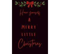 Christmas Notebook: Have yourself A Merry little Christmas: Festive Holiday Journal for Notes, Gift Lists, and Christmas Memories | 6x9 Paperback, 200 ... Stuffer Gift for Women, Teens, and Friends