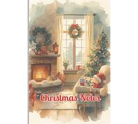 Christmas Notes: Festive Notes & Merry Moments - A Christmas Journal to Treasure | Your Perfect Companion for Christmas Planning, Gifting & Holiday Cheer
