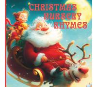 CHRISTMAS NURSERY RHYMES: 30 Sweet Christmas Rhymes (3 - 6) Bedtime Rhymes for Little Dreamers