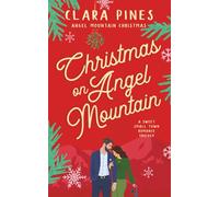 Christmas on Angel Mountain: A Sweet Small Town Romance Trilogy