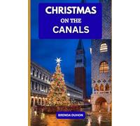 CHRISTMAS ON THE CANALS: DISCOVERING VENICE IN WINTER
