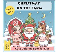 Christmas on the Farm - Cute Coloring Book for Kids: 30 adorable Kawaii farm animals and Christmas scenes with Santa, snow, and gifts - perfect holiday fun for little artists from 3 years