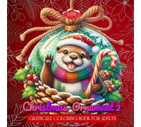 Christmas Ornament 2 Coloring Book: Whimsical Holiday Ornaments with Cute Animals, Cozy Winter Scenes, and Festive Details for Adults to Relax and Enjoy