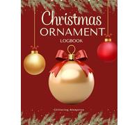 Christmas Ornament Logbook - Glittering Memories, Your Holiday Keepsake Record Seasonal Sparkles, 8.5x11 Inches