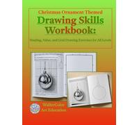 Christmas Ornament Themed Drawing Skills Workbook: Shading, Value, and Grid Drawing Exercises for All Levels