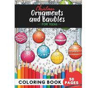 Christmas Ornaments and Baubles Coloring Book for Teens: 50 coloring pages - stylish ornaments and baubles for holiday fun
