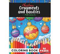 Christmas Ornaments Coloring Book for Adults: 50 coloring pages - elegant holiday baubles to color and unwind