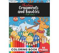 Christmas Ornaments Coloring Book for Girls: 50 coloring pages - lovely baubles and ornaments for creative fun