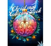 Christmas Ornaments Coloring Book for Kids and Adults: Fun Holiday Baubles to Color, Cut and Decorate Your Christmas Tree!