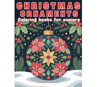 Christmas Ornaments Coloring Book for Seniors: Relaxing Holiday Coloring with 55 Accessible Ornament Illustrations. Easy to Color for Seniors & Adults with Low Vision