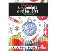 Christmas Ornaments Coloring Book for Toddlers Ages 1-3: 50 coloring pages - big simple ornaments for tiny hands