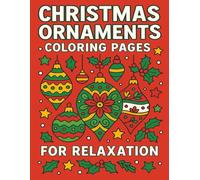 Christmas Ornaments Coloring Pages for Relaxation: Stress-Relieving Holiday Patterns for Peaceful Coloring