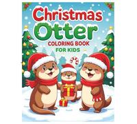 Christmas Otter Coloring Book for Kids, Cute & Adorable Otters, Designed with Clean, Bold Lines, Easy to Color: Christian Christmas Coloring Book, ... Hollies, Decorations, Christmas Snowflakes
