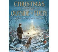 Christmas Outside Of Eden - Born of Forgiveness: A Tale of Love, Loss, and the First Christmas Beyond Paradise