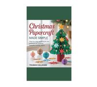 Christmas Papercraft Made Simple: Step-by-step techniques and projects for creating beautiful holiday decor