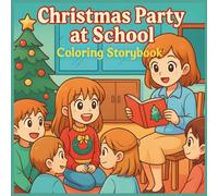 Christmas Party at School Coloring Storybook for Kids: Fun Holiday Storytelling & Festive Coloring Activities for Ages 3-8
