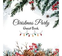 Christmas Party Guest Book: Cherish every moment of your Christmas celebration.110 Pages, 8.5 X 8.5 Inches