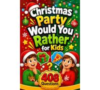 Christmas Party Would You Rather for Kids: Laugh-Out-Loud Group Questions for Classmates, Friends, and Family