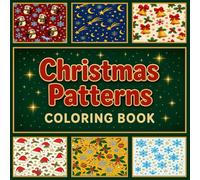 Christmas Pattern Coloring Book for Kids and Adults:: 50 Festive Holiday Pages, Cozy Christmas Patterns - Perfect Christmas Gift and Activity Book for All Ages
