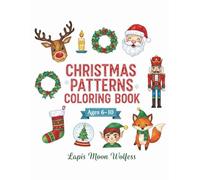 Christmas Patterns Coloring Book for Kids Ages 6-10: Easy and Cute Holiday Designs, Fun Winter Coloring Pages with Santa, Animals, Gifts, Ornaments & More