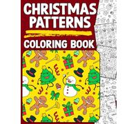 Christmas Patterns Coloring Book: Get Cozy with Cheerful Designs Coloring Pages Featuring Holiday Stars and Jolly Winter Icons Illustrations for All Ages to Enjoy