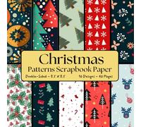 Christmas Patterns Scrapbook Paper: Double-Sided Decorative Craft Paper for Gift Wrapping, Suitable for Junk Journals, Collage, Craft Projects, Origami, Decoupage and many other Projects