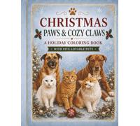 Christmas Paws & Cozy Claws: A Holiday Coloring Book with Five Lovable Pets