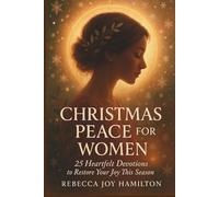 CHRISTMAS PEACE FOR WOMEN: 25 Heartfelt devotions to restore your joy this season