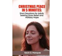 Christmas Peace in 5 Minutes: Short Devotions for Adults Seeking Stress Relief and Holiday Hope