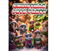 Christmas Pets Party: “Where every furry friend joins the Christmas fun!”. A Holiday Coloring Celebration for Kids