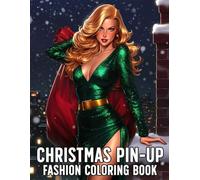 Christmas Pin-up Fashion Coloring Book: Retro Glam Coloring Pages featuring Holiday Heels, and Naughty-Nice Style Designs for All Ages Creativity and Have Fun