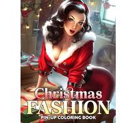 Christmas Pin-up Fashion Coloring Book: Vintage Glam Coloring Pages with Festive Fashion, Holiday Heels, and Cheeky Designs for All Ages Creative Fun