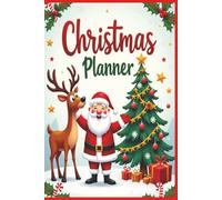 Christmas Planner: Stay Organized, Save Time, and Soak Up the Christmas Magic