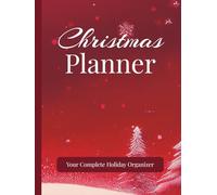 Christmas Planner Your Complete Holiday Organizer: Festive Notebook | Plan Gifts, Budget, Menus, Shopping Lists & Events for a Stress-Free Celebrations Season | 3-Month Countdown Calendar
