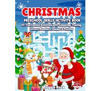 Christmas Preschool Skills Activity Book Ages 3-5: 75+ Fun Festive Activities with Colouring, Tracing, Letters, Numbers, Shapes & Puzzles